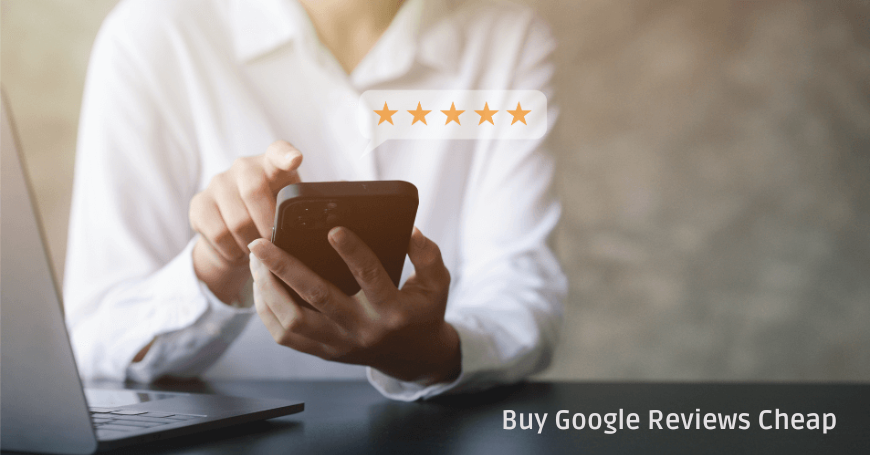 Buy Google Reviews Cheap