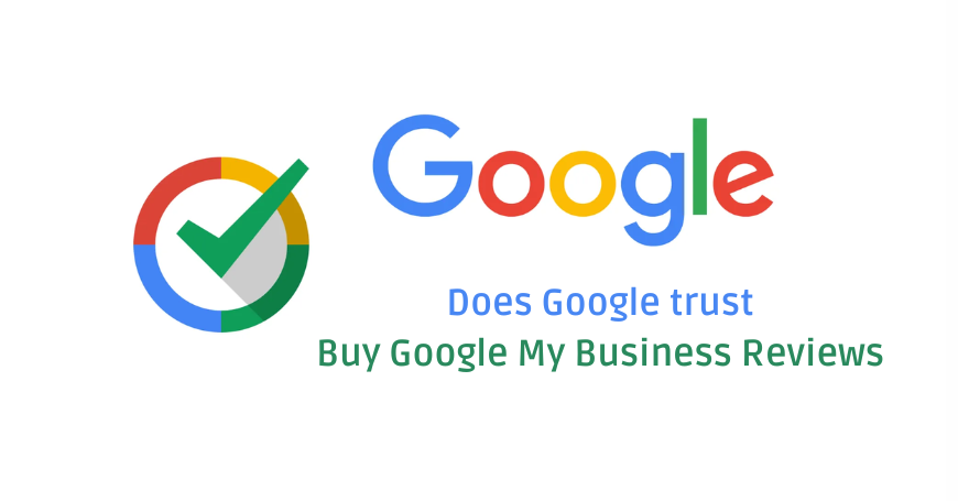 Does Google trust Buy Google My Business Reviews