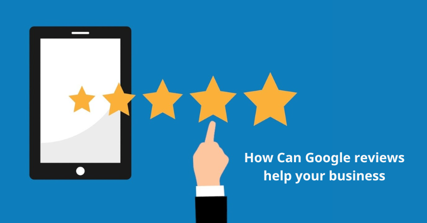 How Can Google reviews help your business?