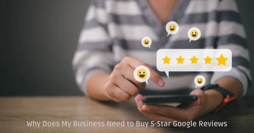 Why Does My Business Need to Buy 5-Star Google Reviews